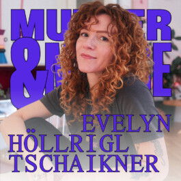 Mutter und Muße Podcast Evelyn Höllrigl Tschaikner Cover Mutter und Muße Podcast